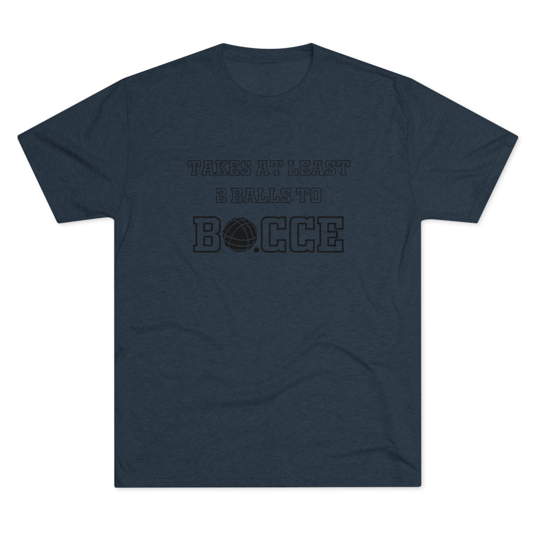 Takes 2 Balls to BOCCE t-shirt