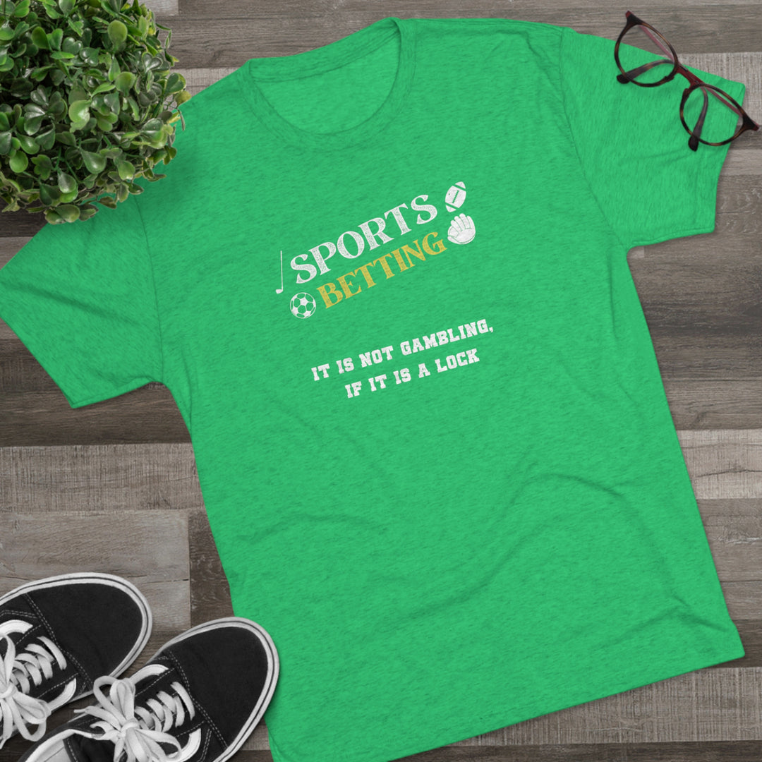 Sports Betting It is not gambling, if it is a lock t-shirt