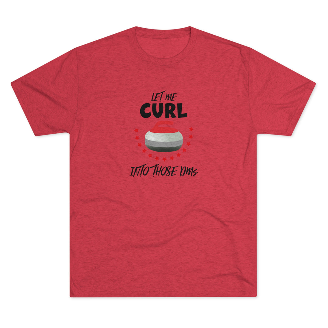 Let Me Curl Into Those DMs t-shirt