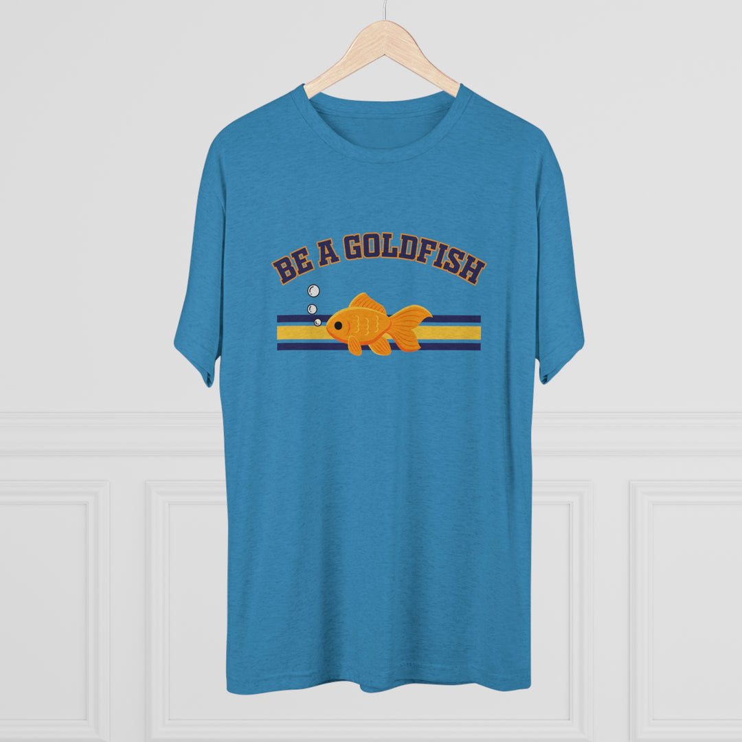 Be A Goldfish t-shirt