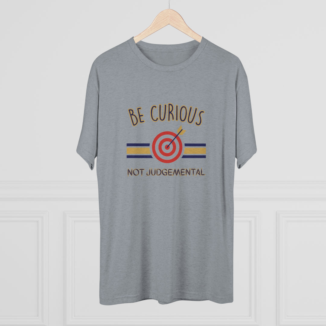 Be Curious Not Judgemental t-shirt