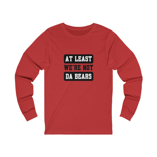 At Least Were Not The Bears Long Sleeve Shirt