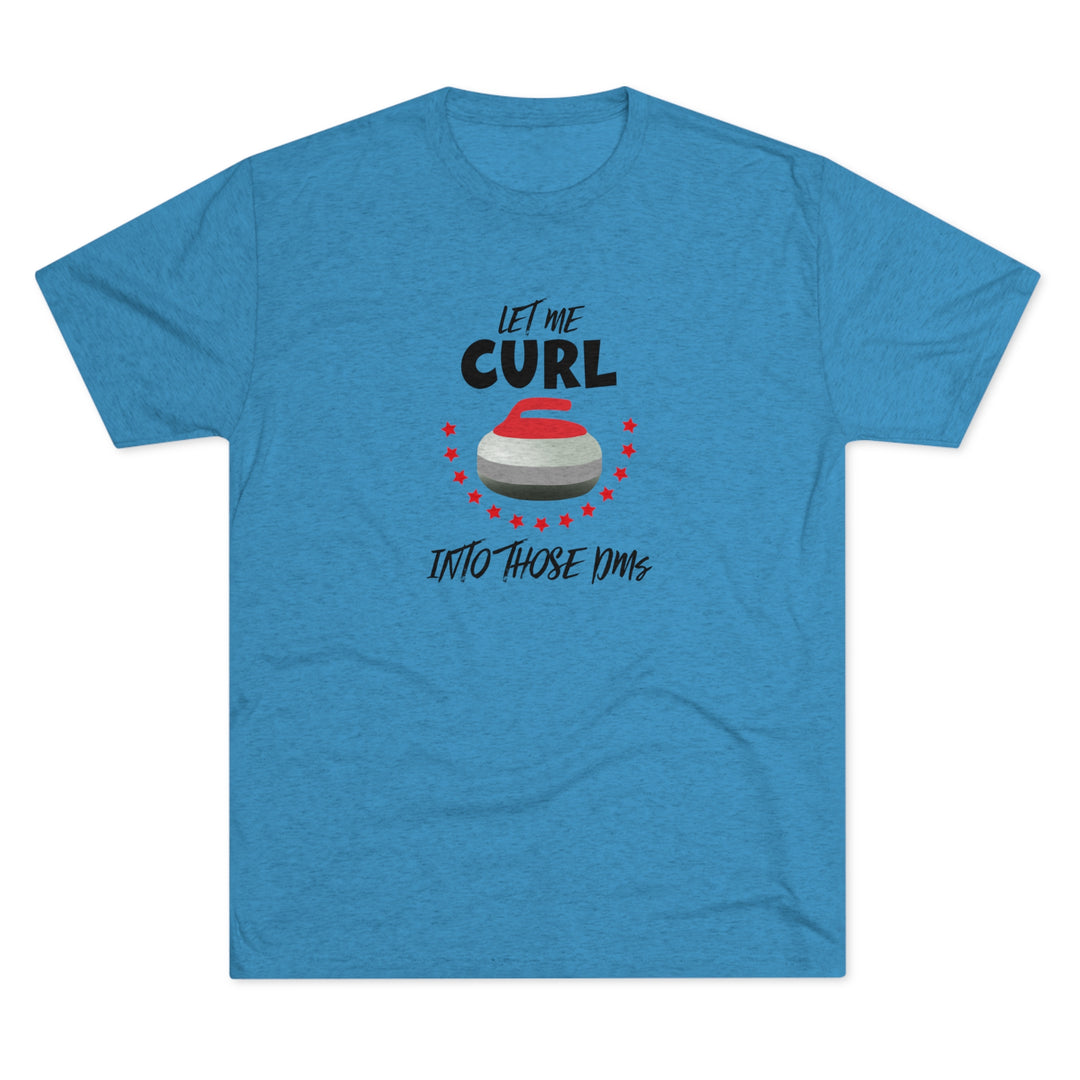 Let Me Curl Into Those DMs t-shirt