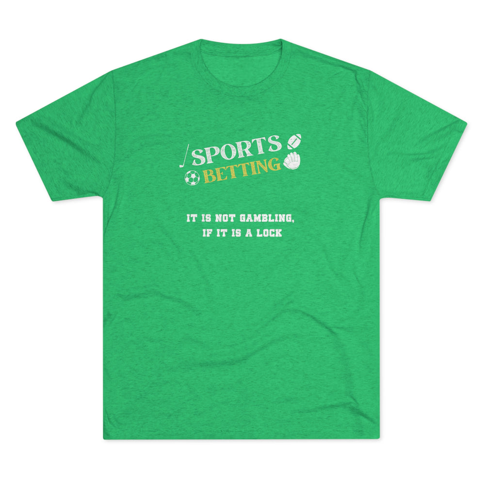 Sports Betting It is not gambling, if it is a lock t-shirt