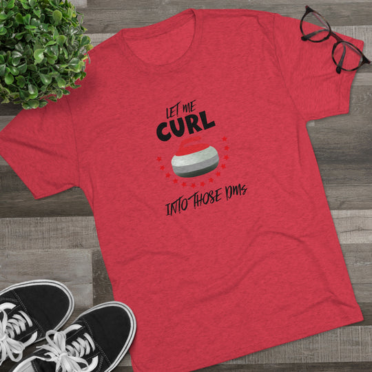 Let Me Curl Into Those DMs t-shirt