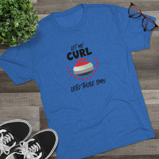 Let Me Curl Into Those DMs t-shirt