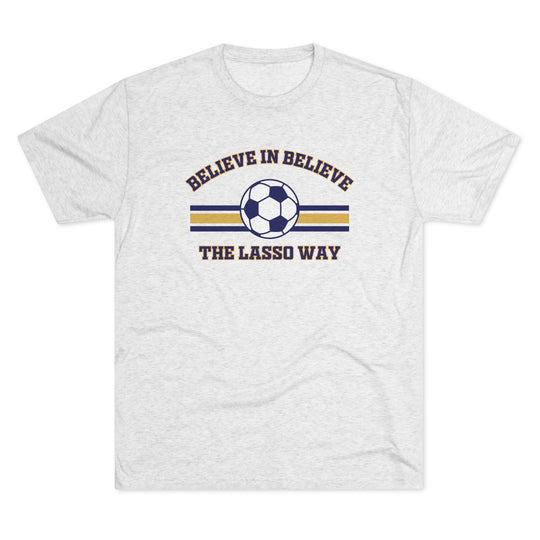 Believe in Believe The Lasso Way t-shirt