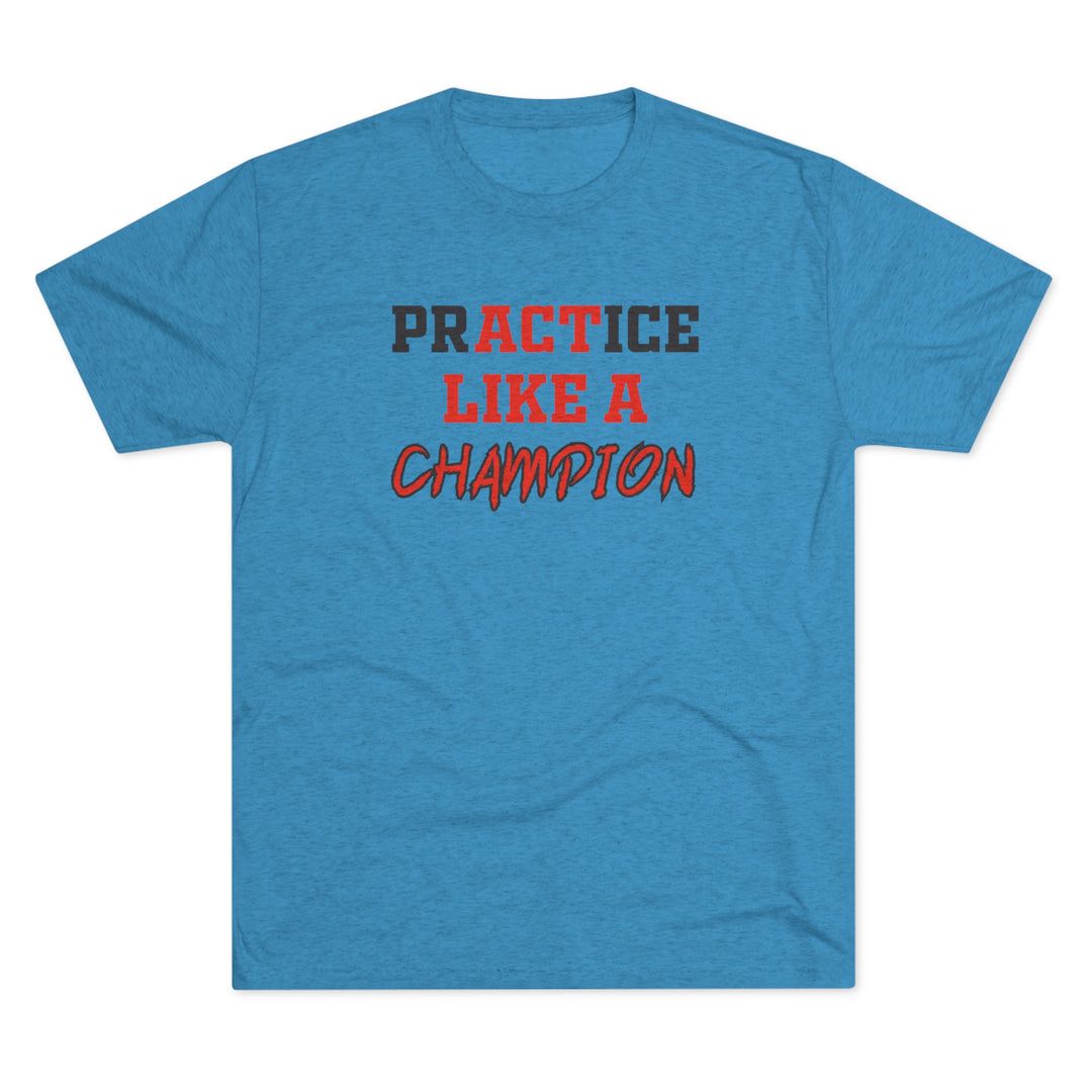 Practice Like A Champion t-shirt