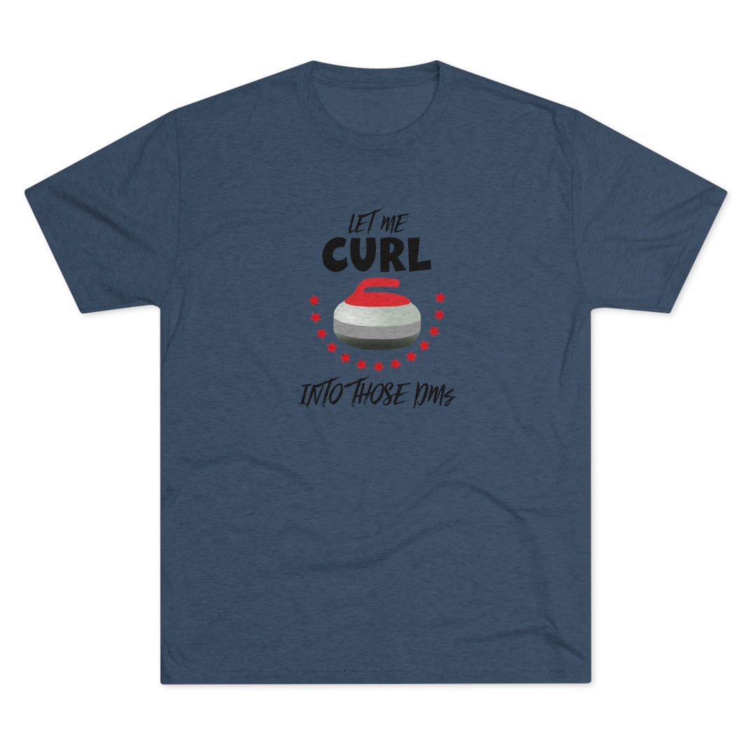 Let Me Curl Into Those DMs t-shirt