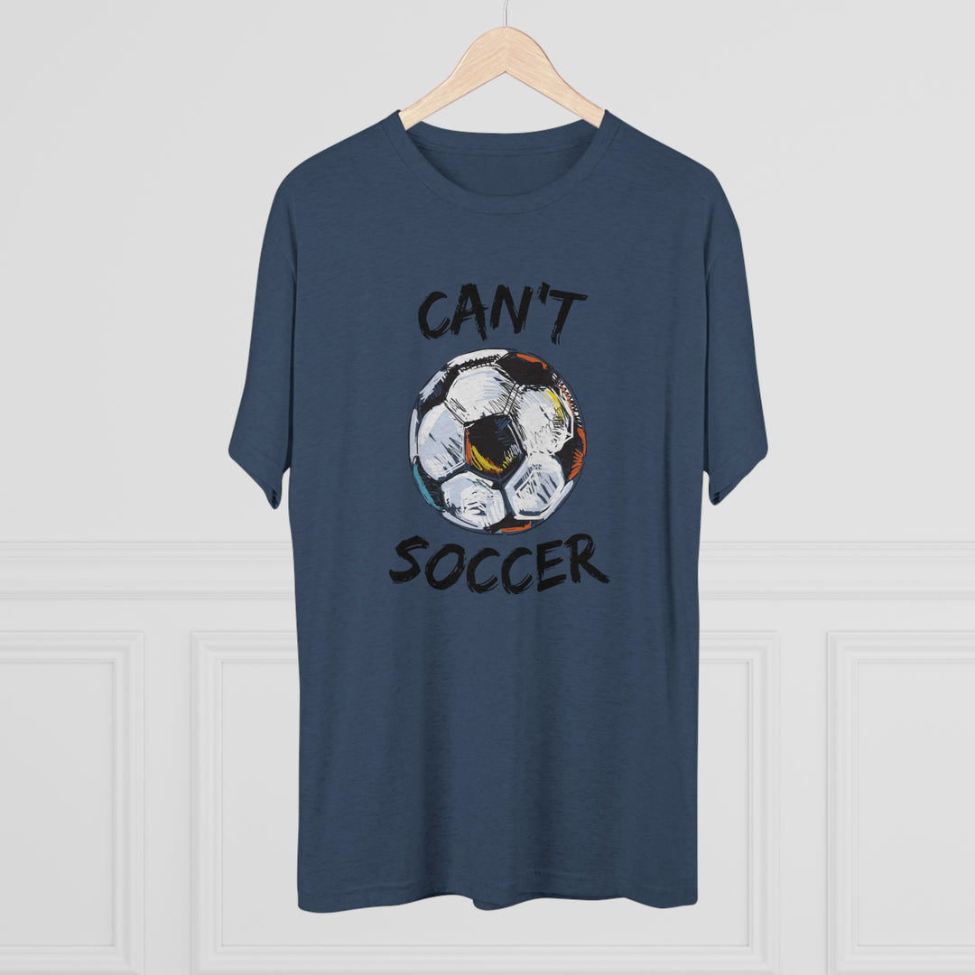 Can't Socccer t-shirt