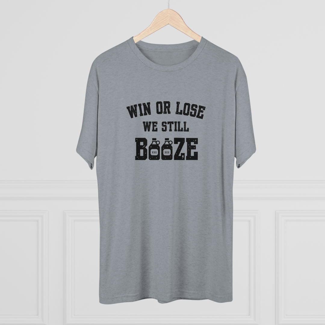 Win or Lose We Still BOOZE t-shirt