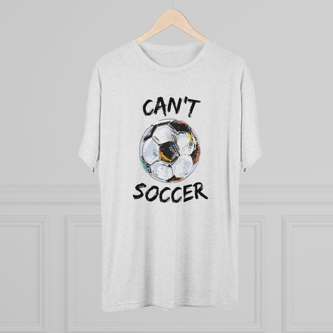 Can't Socccer t-shirt