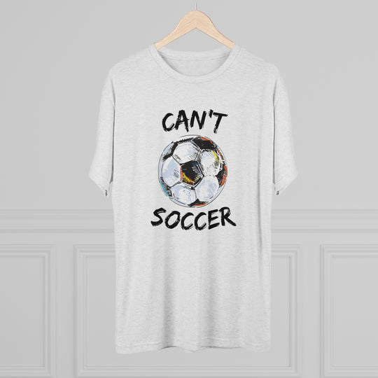 Can't Socccer t-shirt