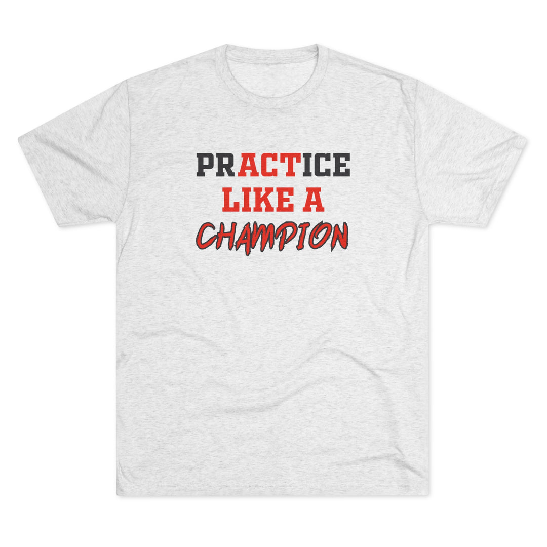 Practice Like A Champion t-shirt