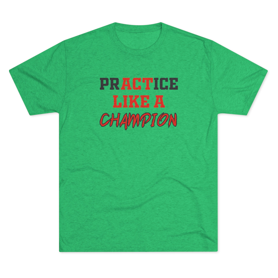 Practice Like A Champion t-shirt