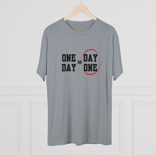 One Day or Day One t-shirt