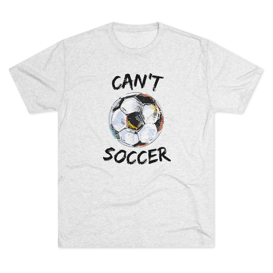 Can't Socccer t-shirt