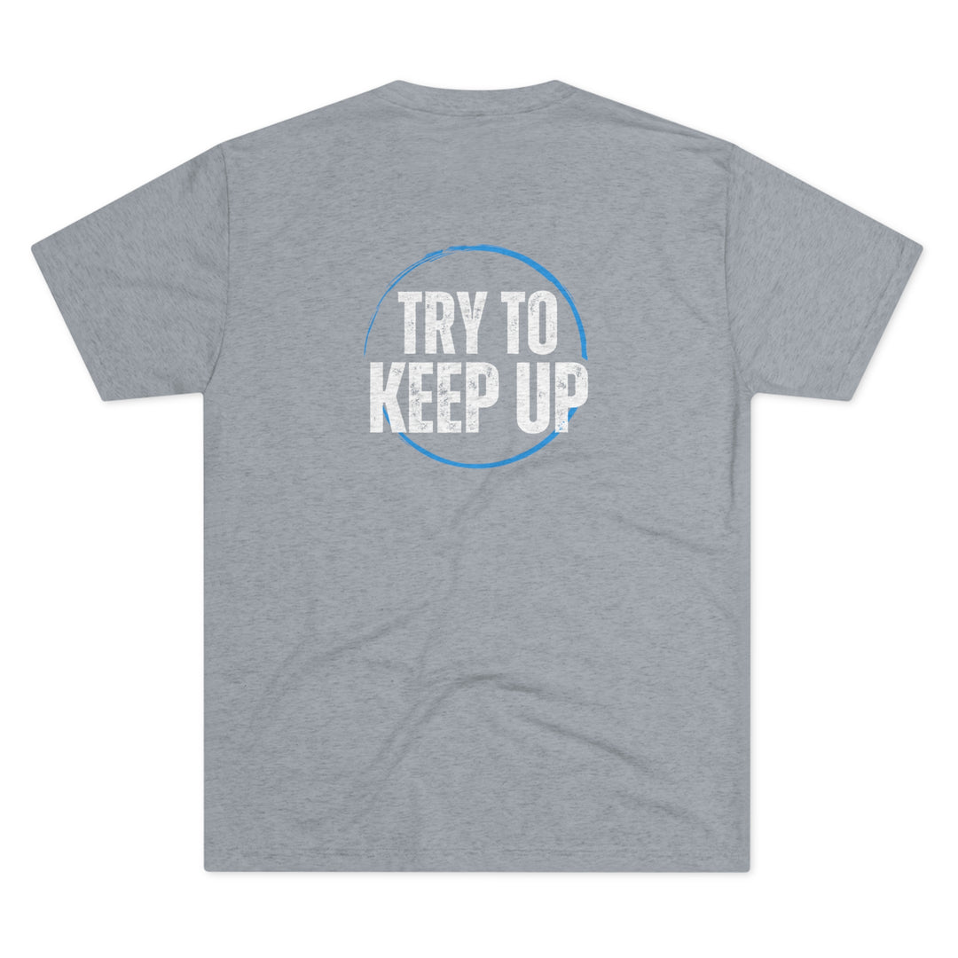 Front & Back Try to Keep Up t-shirt