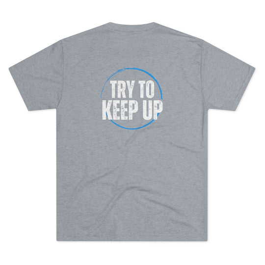 Front & Back Try to Keep Up t-shirt