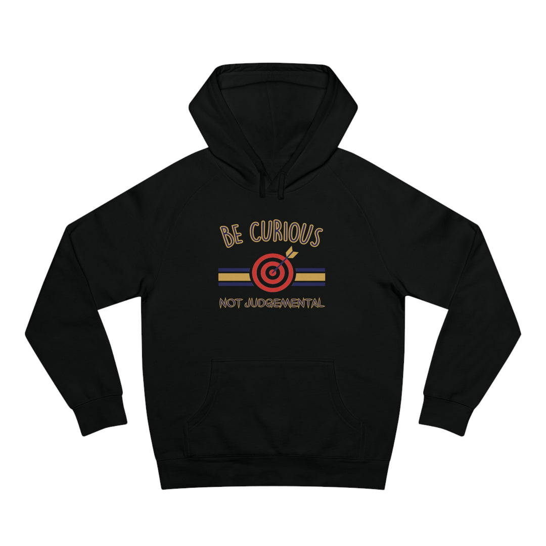 Be Curious Not Judgemental Hoodie