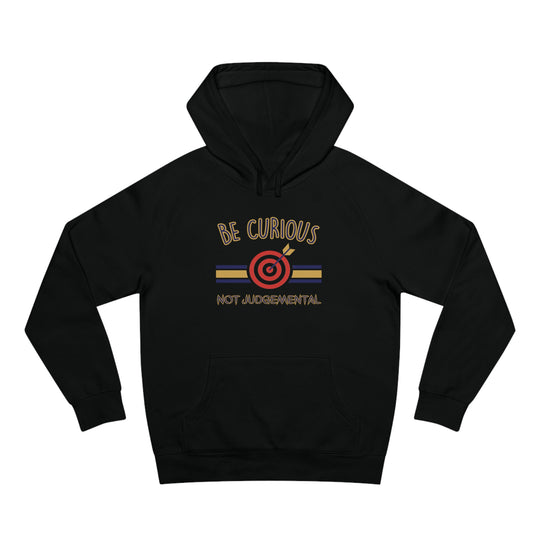 Be Curious Not Judgemental Hoodie