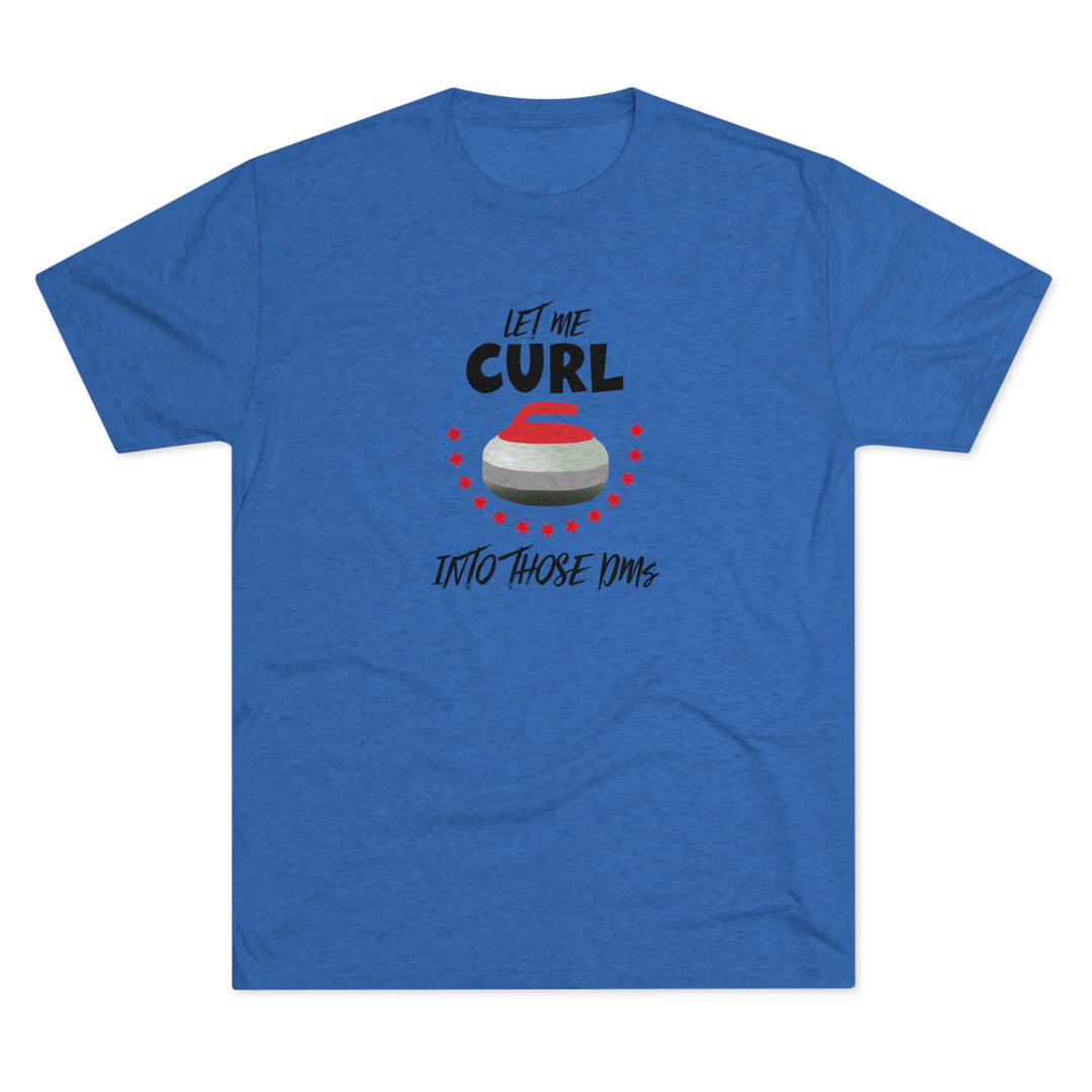 Let Me Curl Into Those DMs t-shirt