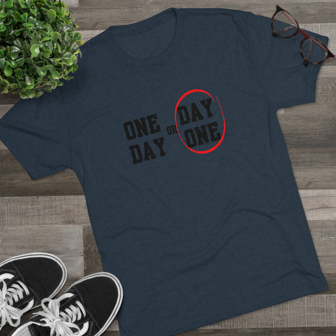 One Day or Day One t-shirt