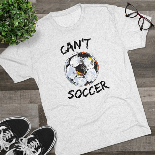 Can't Socccer t-shirt