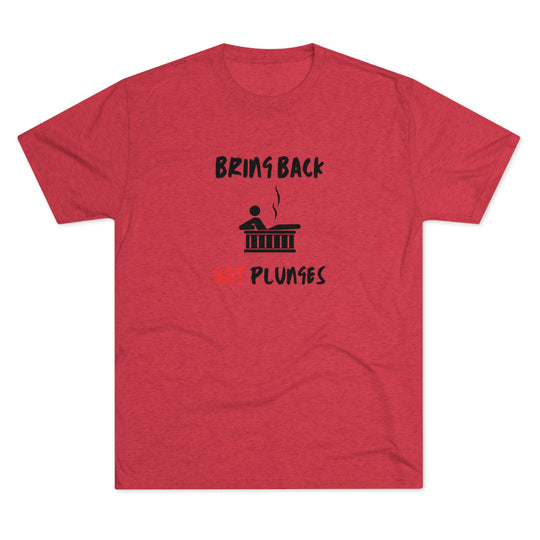 Bring Back "Hot Plunges" Tub t-shirt