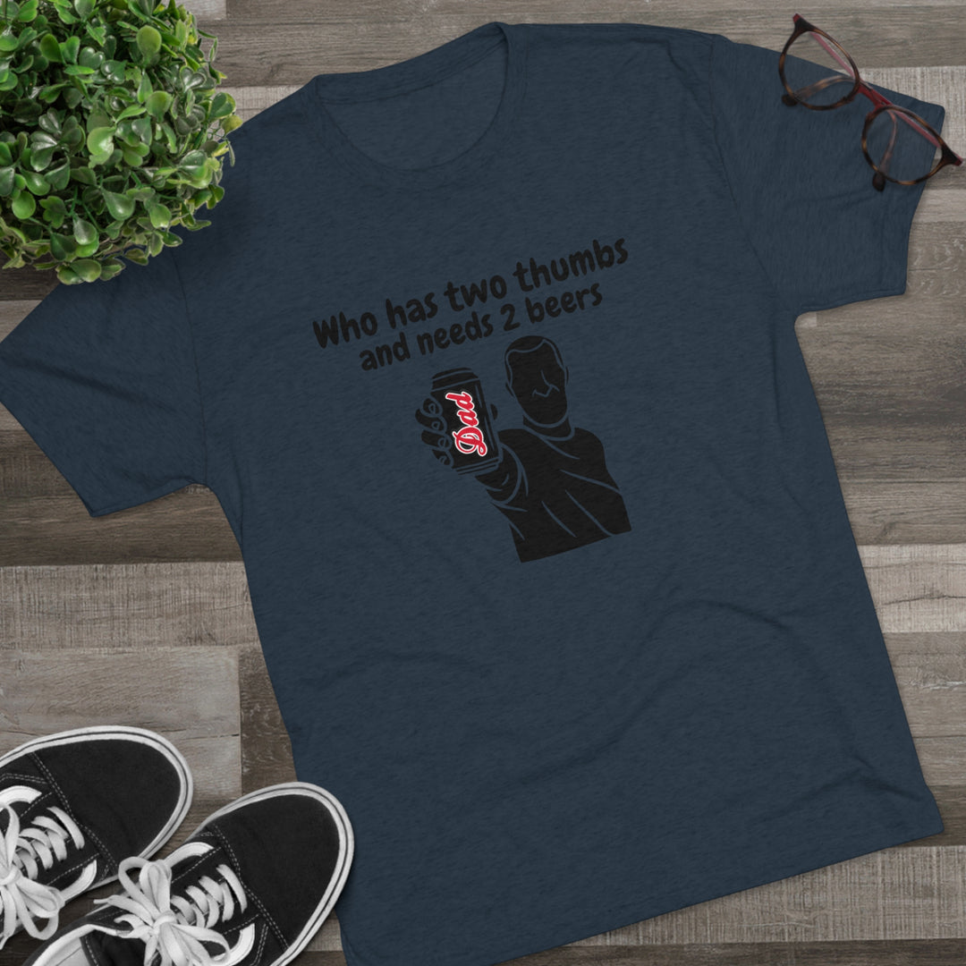 Dad Needs A Beer t-shirt