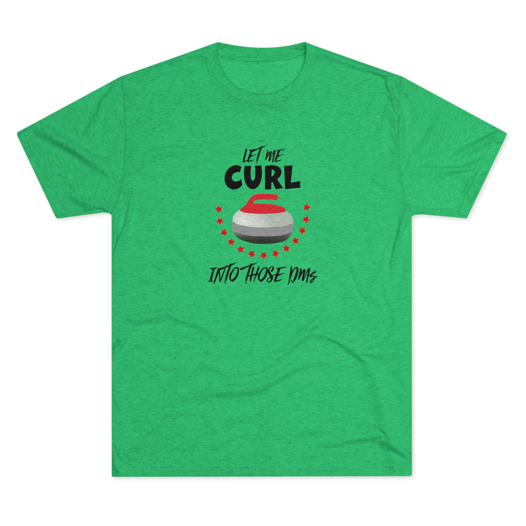 Let Me Curl Into Those DMs t-shirt