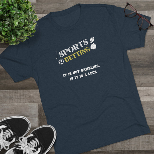 Sports Betting It is not gambling, if it is a lock t-shirt