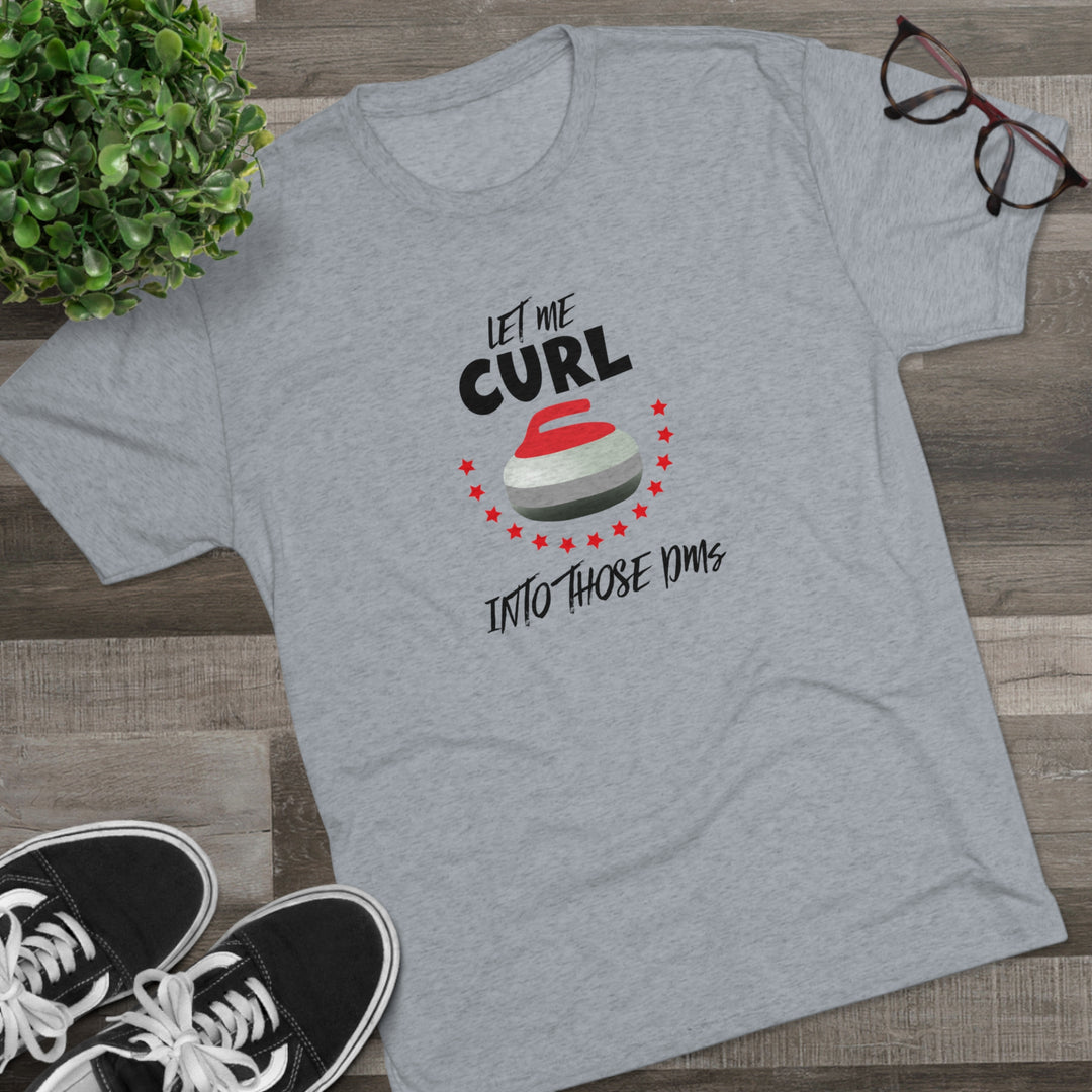 Let Me Curl Into Those DMs t-shirt