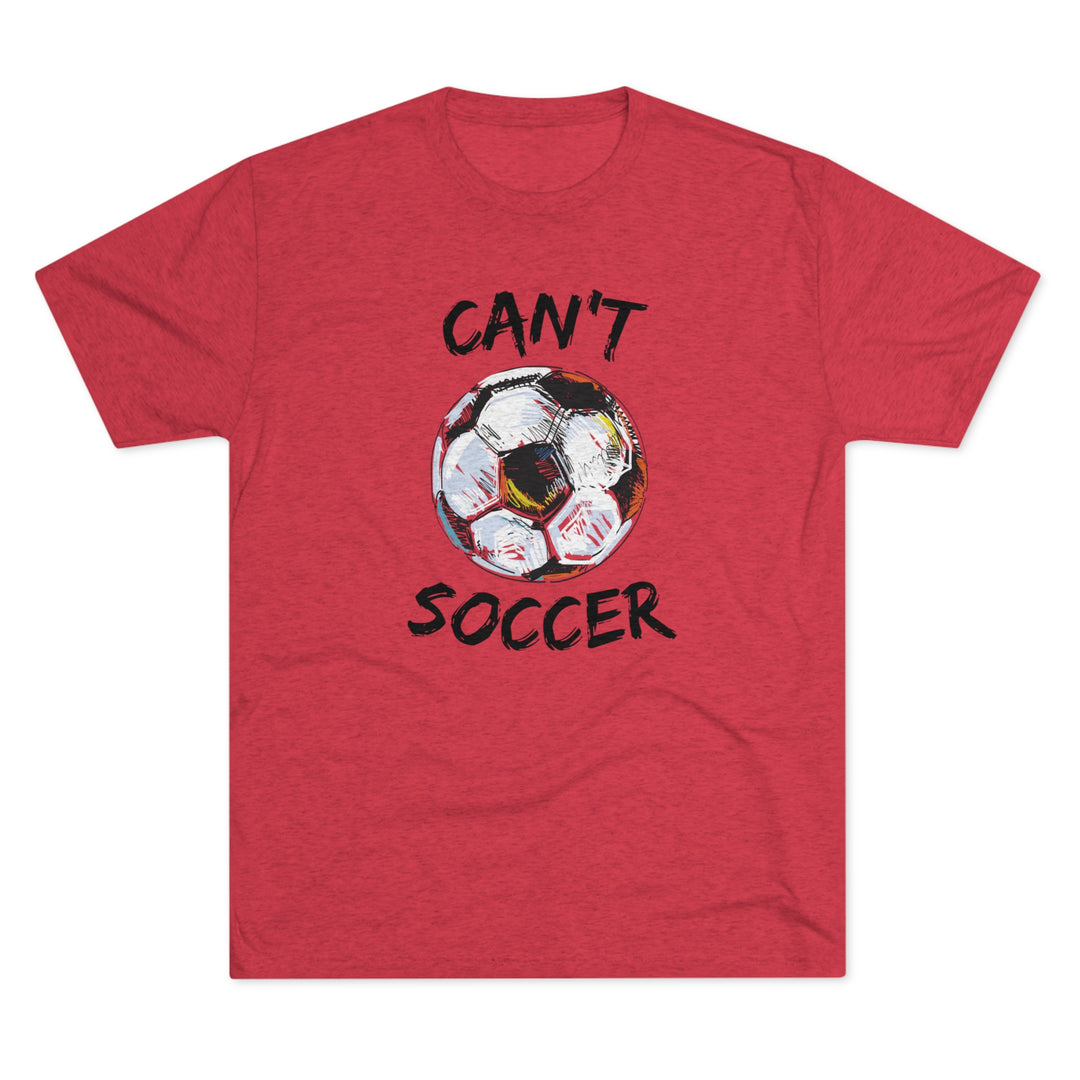 Can't Socccer t-shirt