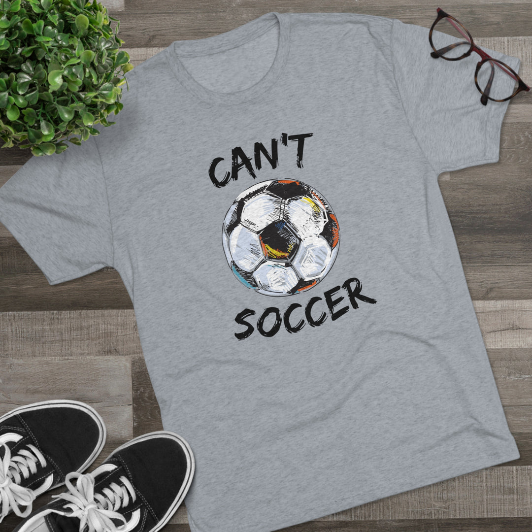 Can't Socccer t-shirt