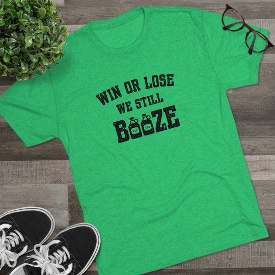 Win or Lose We Still BOOZE t-shirt