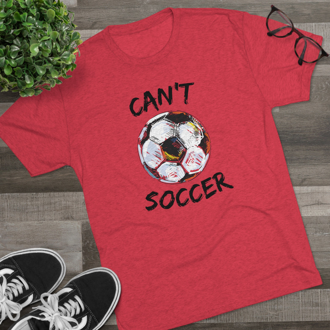 Can't Socccer t-shirt