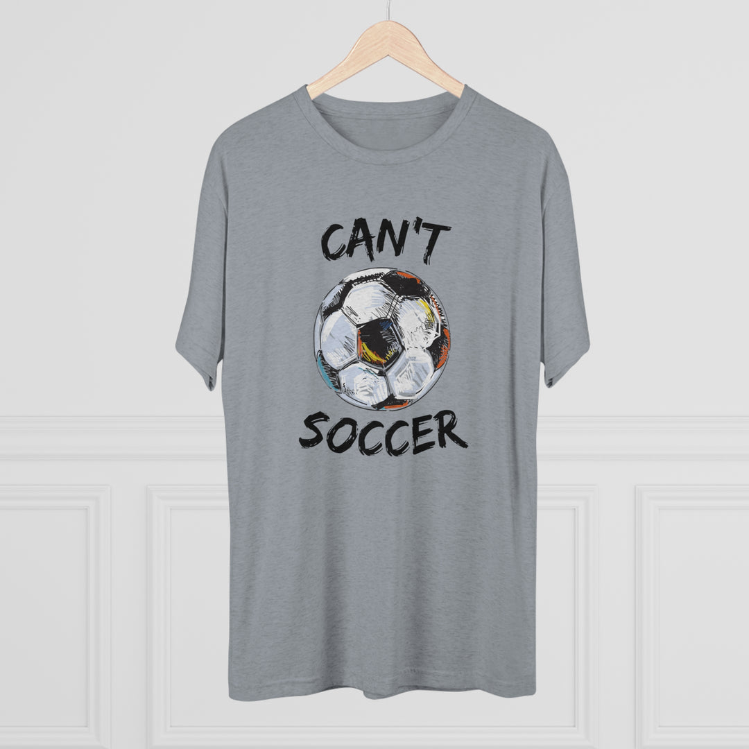 Can't Socccer t-shirt