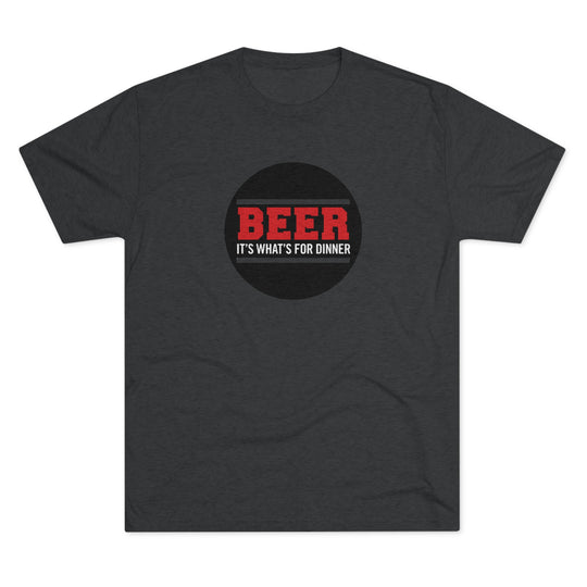 BEER is what's for dinner t-shirt