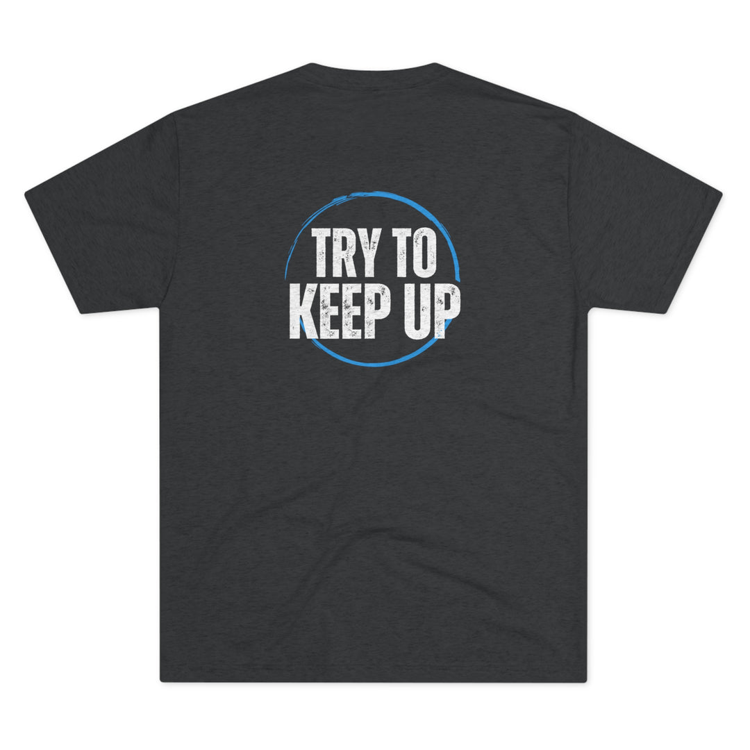 Front & Back Try to Keep Up t-shirt