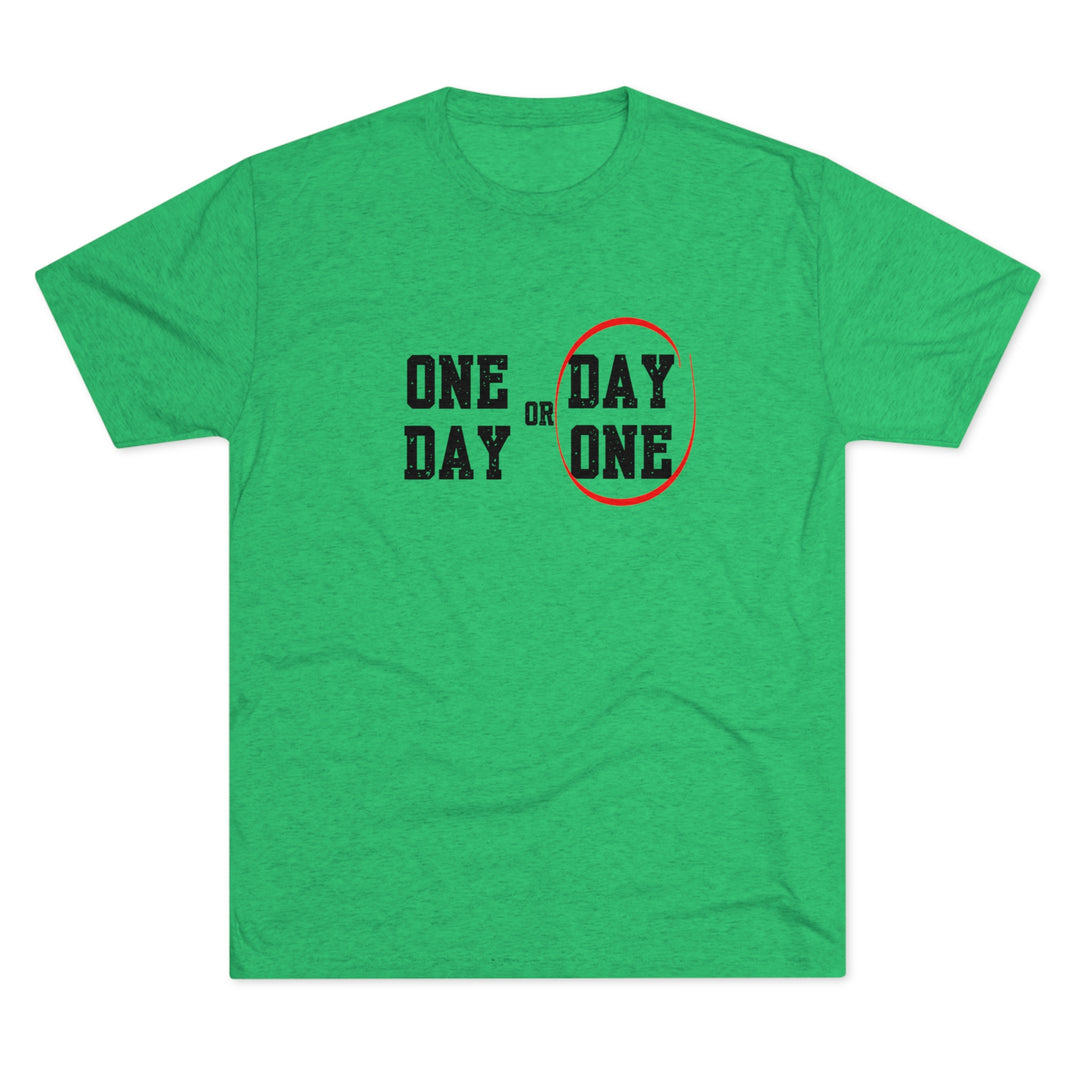 One Day or Day One t-shirt