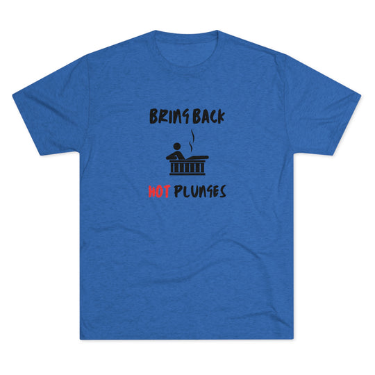 Bring Back "Hot Plunges" Tub t-shirt