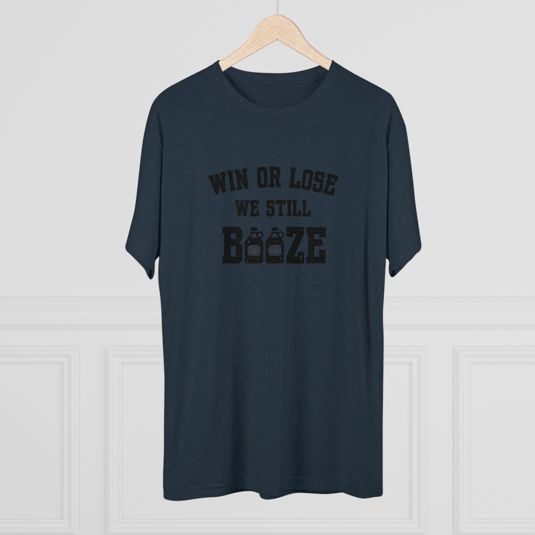 Win or Lose We Still BOOZE t-shirt