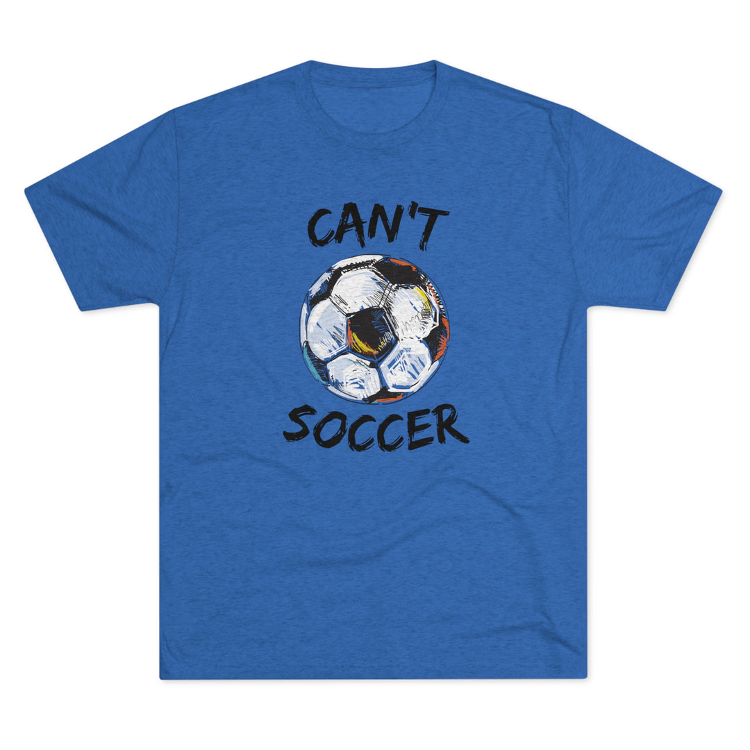 Can't Socccer t-shirt