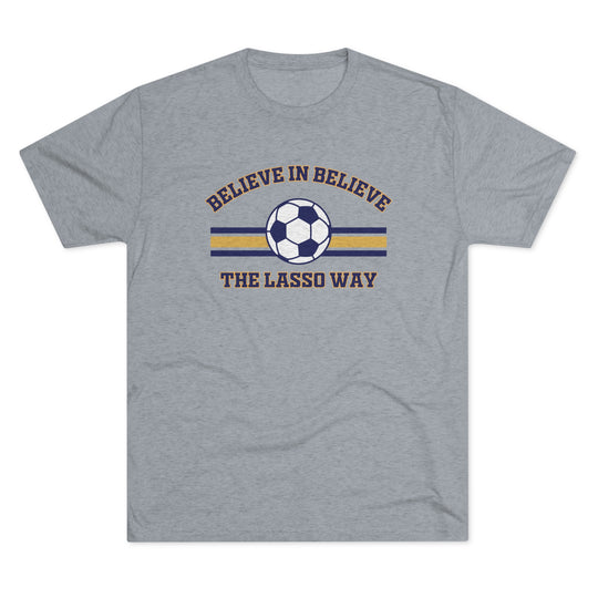 Believe in Believe The Lasso Way t-shirt