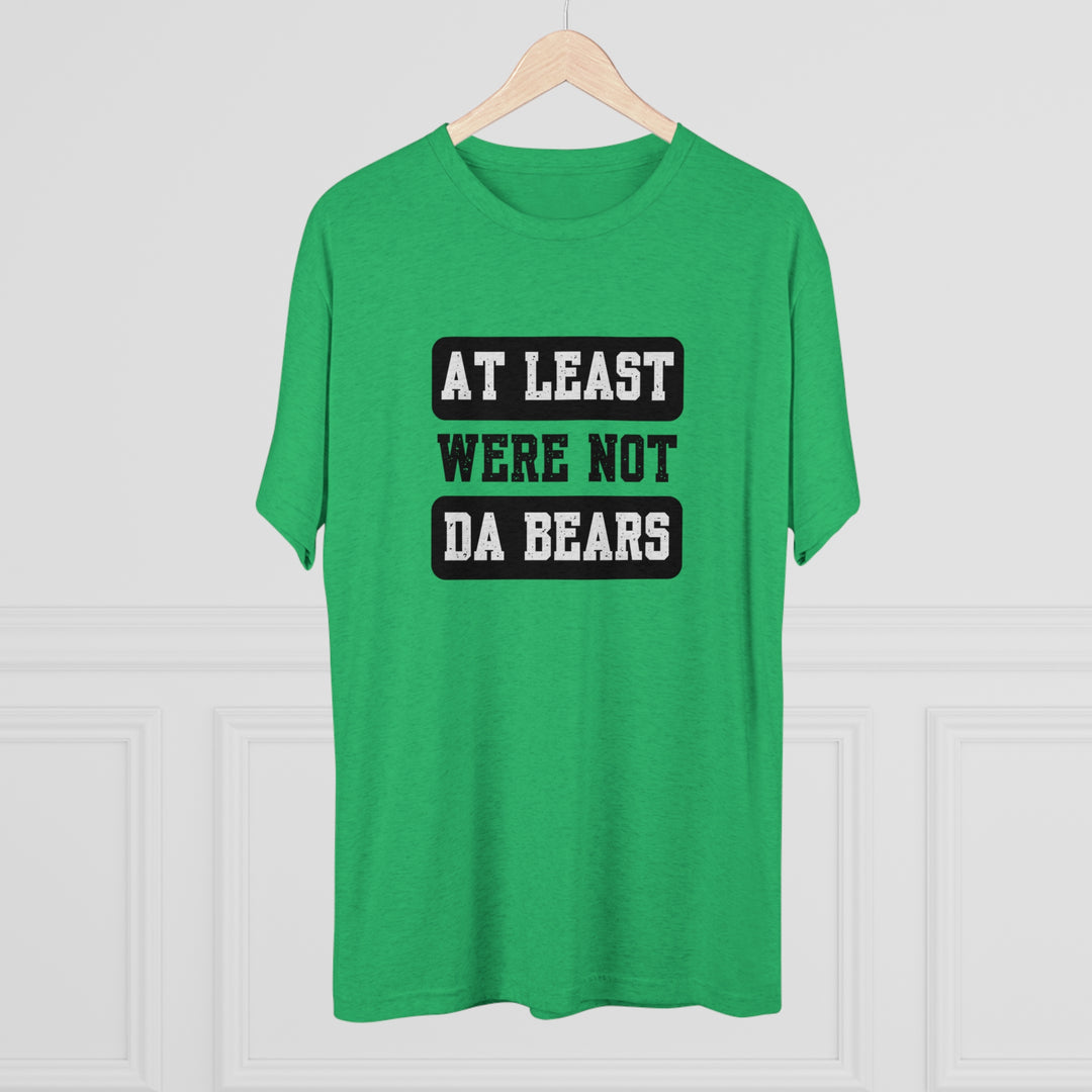 At Least We're Not Da Bears t-shirt