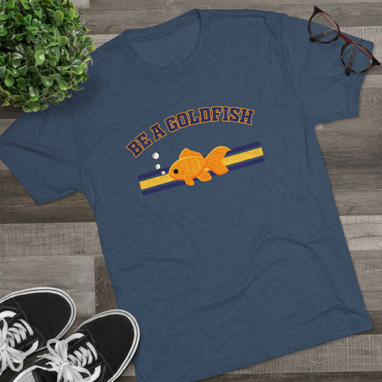 Be A Goldfish t-shirt