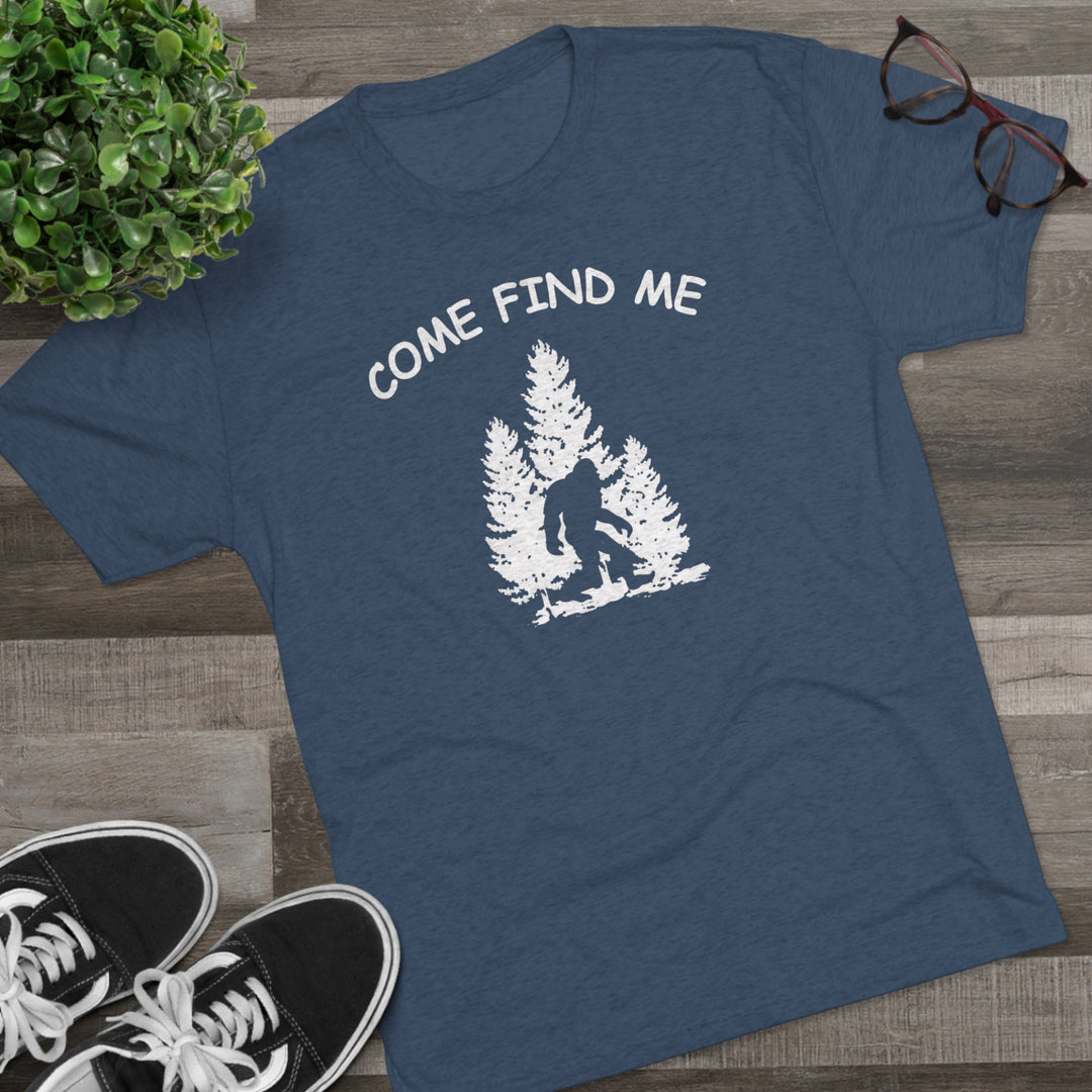 Bigfoot Come Find Me t-shirt