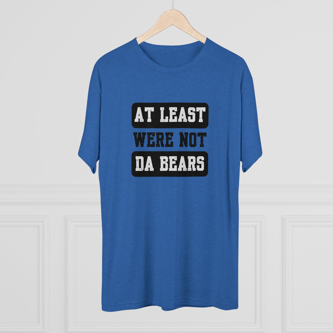 At Least We're Not Da Bears t-shirt