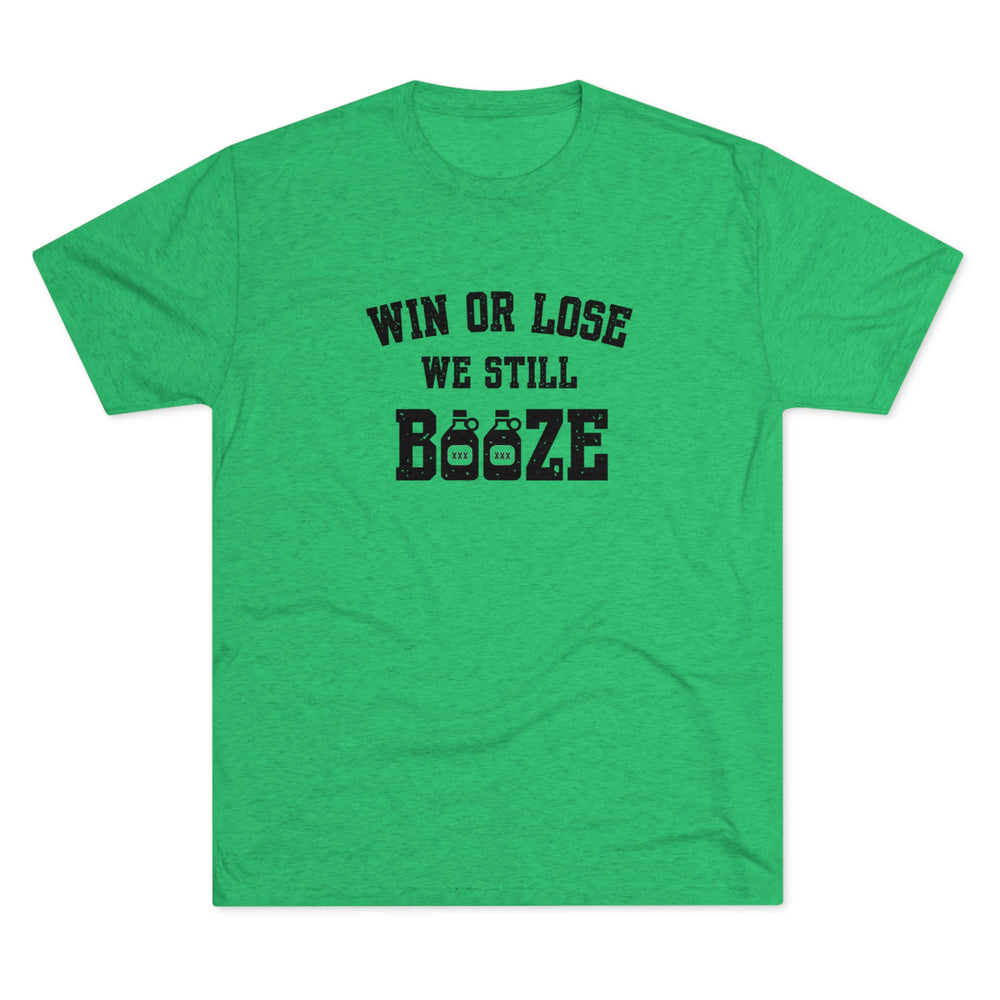 Win or Lose We Still BOOZE t-shirt